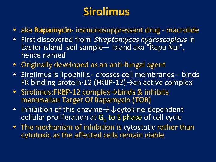 Sirolimus • aka Rapamycin- immunosuppressant drug - macrolide • First discovered from Streptomyces hygroscopicus