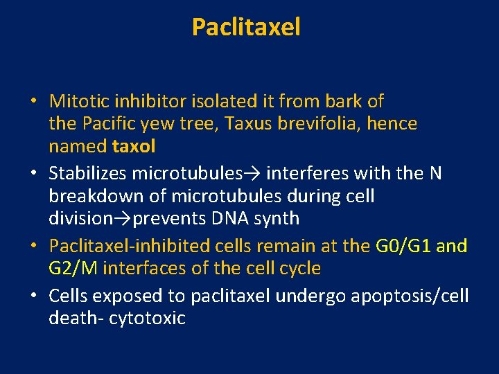 Paclitaxel • Mitotic inhibitor isolated it from bark of the Pacific yew tree, Taxus Paclitaxel • Mitotic inhibitor isolated it from bark of the Pacific yew tree, Taxus