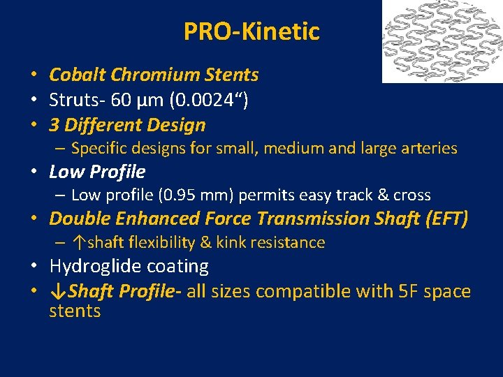 PRO-Kinetic • Cobalt Chromium Stents • Struts- 60 µm (0. 0024“) • 3 Different