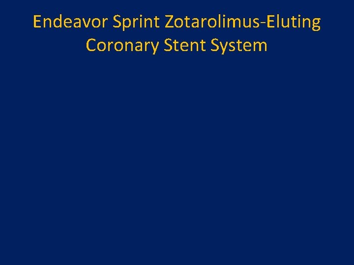Endeavor Sprint Zotarolimus-Eluting Coronary Stent System 