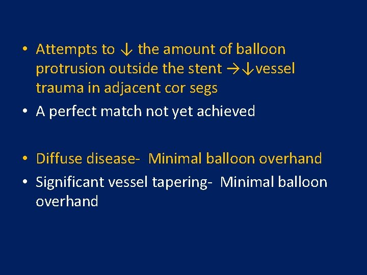 • Attempts to ↓ the amount of balloon protrusion outside the stent →↓vessel  • Attempts to ↓ the amount of balloon protrusion outside the stent →↓vessel