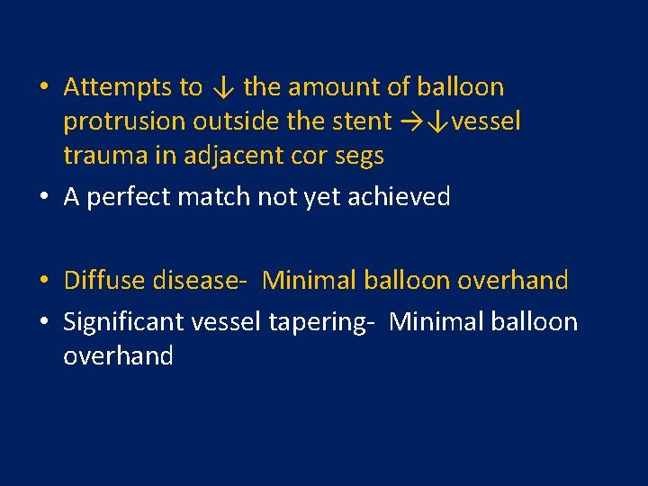  • Attempts to ↓ the amount of balloon protrusion outside the stent →↓vessel