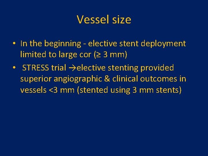 Vessel size • In the beginning - elective stent deployment limited to large cor Vessel size • In the beginning - elective stent deployment limited to large cor