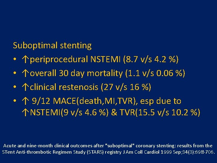 Suboptimal stenting • ↑periprocedural NSTEMI (8. 7 v/s 4. 2 %) • ↑overall 30 Suboptimal stenting • ↑periprocedural NSTEMI (8. 7 v/s 4. 2 %) • ↑overall 30
