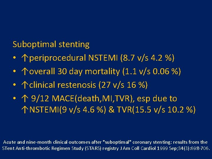 Suboptimal stenting • ↑periprocedural NSTEMI (8. 7 v/s 4. 2 %) • ↑overall 30