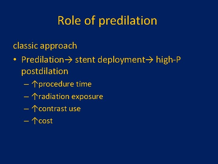 Role of predilation classic approach • Predilation→ stent deployment→ high-P postdilation – ↑procedure time