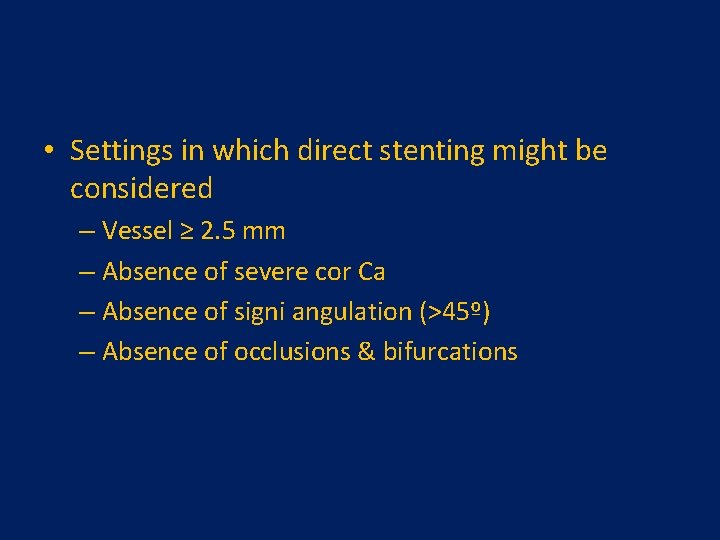  • Settings in which direct stenting might be considered – Vessel ≥ 2.