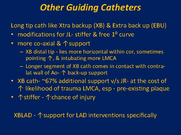 Other Guiding Catheters Long tip cath like Xtra backup (XB) & Extra back up