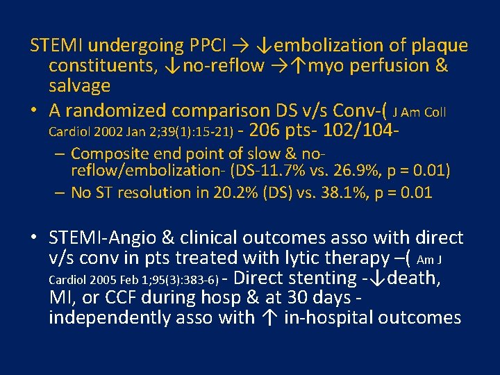 STEMI undergoing PPCI → ↓embolization of plaque constituents, ↓no-reflow →↑myo perfusion & salvage •