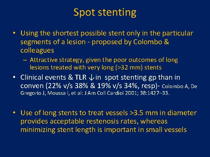 Spot stenting • Using the shortest possible stent only in the particular segments of Spot stenting • Using the shortest possible stent only in the particular segments of