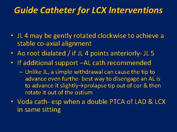 Guide Catheter for LCX Interventions • JL 4 may be gently rotated clockwise to