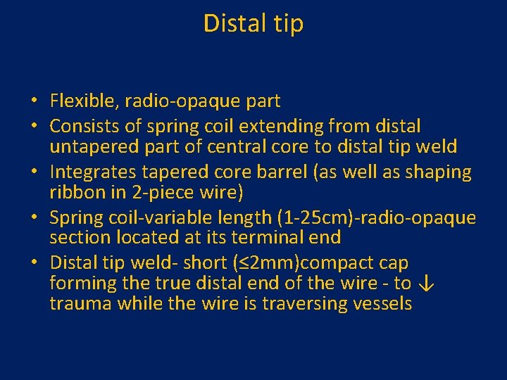 Distal tip • Flexible, radio-opaque part • Consists of spring coil extending from distal