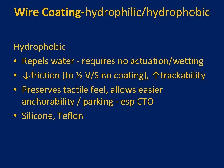 Wire Coating-hydrophilic/hydrophobic Hydrophobic • Repels water - requires no actuation/wetting • ↓friction (to ½