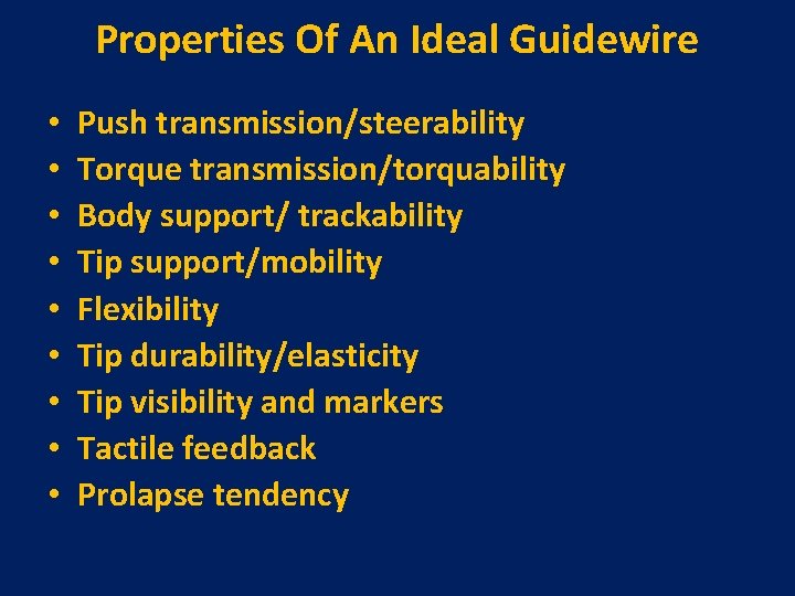 Properties Of An Ideal Guidewire • • • Push transmission/steerability Torque transmission/torquability Body support/