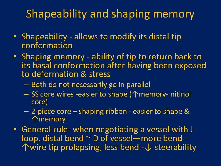 Shapeability and shaping memory • Shapeability - allows to modify its distal tip conformation