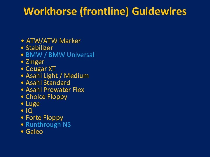 Workhorse (frontline) Guidewires • ATW/ATW Marker • Stabilizer • BMW / BMW Universal •