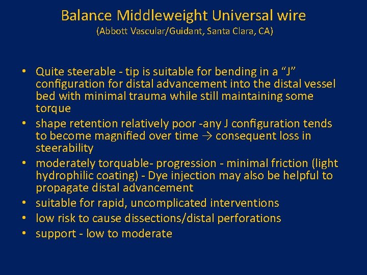 Balance Middleweight Universal wire (Abbott Vascular/Guidant, Santa Clara, CA) • Quite steerable - tip