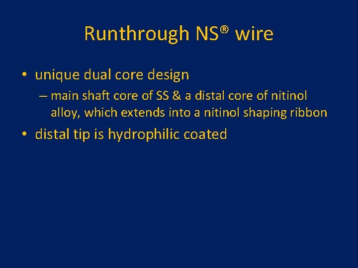 Runthrough NS® wire • unique dual core design – main shaft core of SS