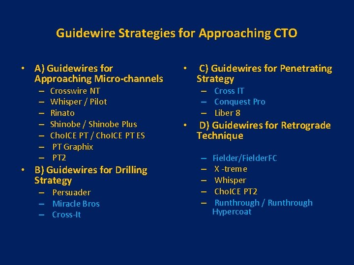 Guidewire Strategies for Approaching CTO • A) Guidewires for Approaching Micro-channels – – –