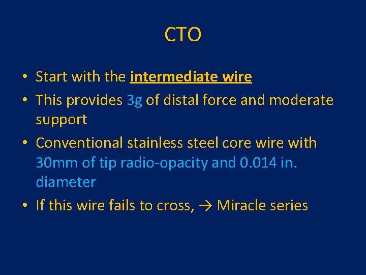 CTO • Start with the intermediate wire • This provides 3 g of distal