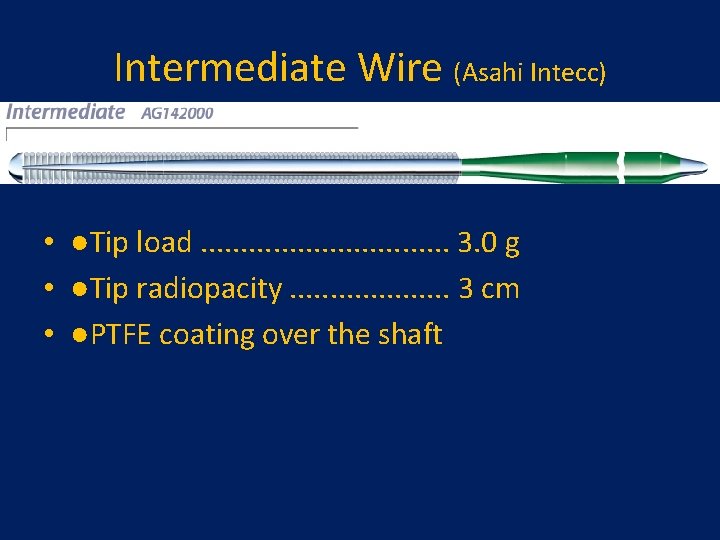 Intermediate Wire (Asahi Intecc) • ●Tip load. . . . 3. 0 g • Intermediate Wire (Asahi Intecc) • ●Tip load. . . . 3. 0 g •