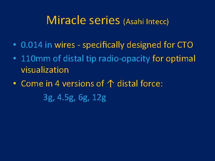 Miracle series (Asahi Intecc) • 0. 014 in wires - speciﬁcally designed for CTO