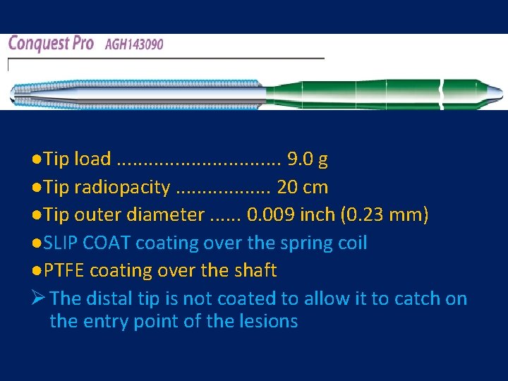 ●Tip load. . . . 9. 0 g ●Tip radiopacity. . . . 20