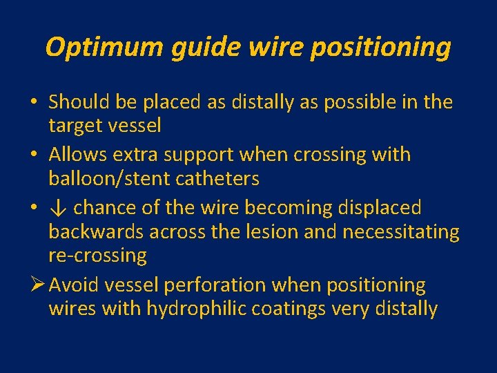 Optimum guide wire positioning • Should be placed as distally as possible in the