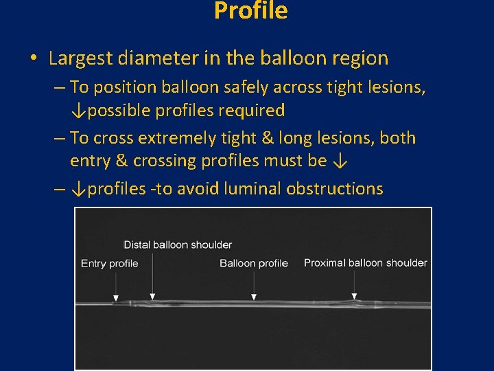 Profile • Largest diameter in the balloon region – To position balloon safely across Profile • Largest diameter in the balloon region – To position balloon safely across