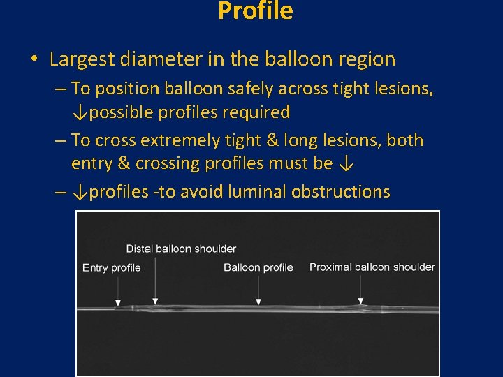 Profile • Largest diameter in the balloon region – To position balloon safely across
