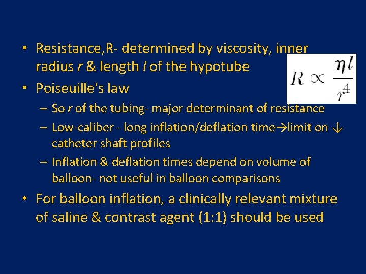  • Resistance, R- determined by viscosity, inner radius r & length l of