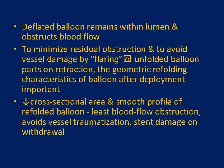  • Deflated balloon remains within lumen & obstructs blood flow • To minimize