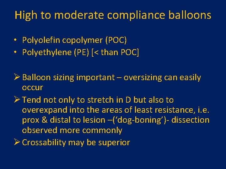 High to moderate compliance balloons • Polyolefin copolymer (POC) • Polyethylene (PE) [< than