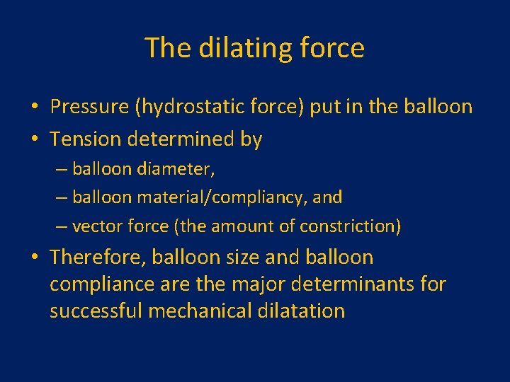 The dilating force • Pressure (hydrostatic force) put in the balloon • Tension determined