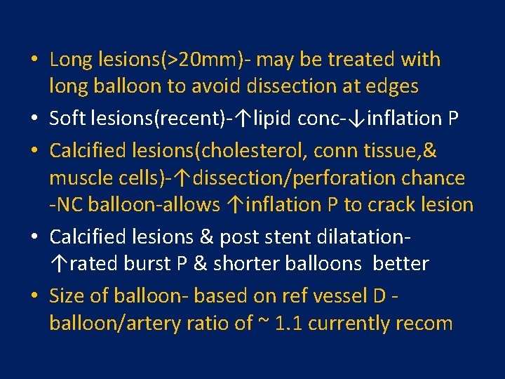  • Long lesions(>20 mm)- may be treated with long balloon to avoid dissection
