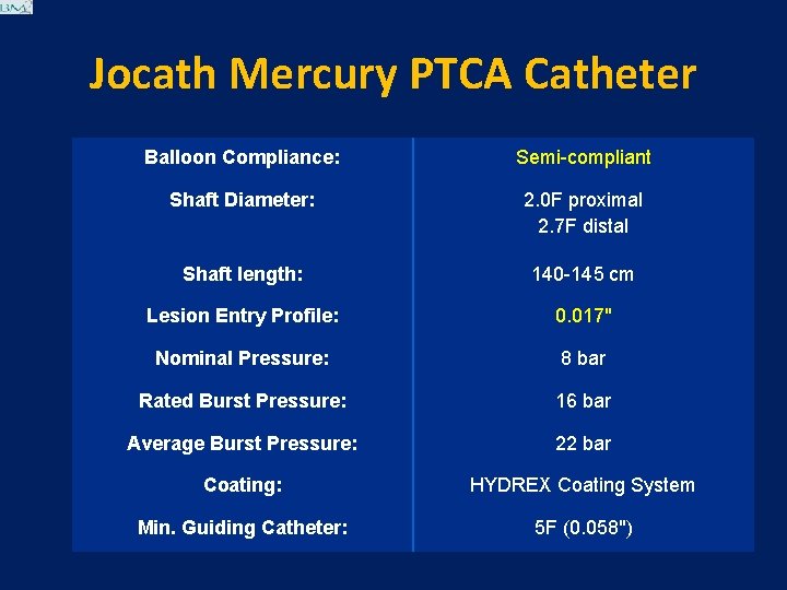 Jocath Mercury PTCA Catheter Balloon Compliance: Semi-compliant Shaft Diameter: 2. 0 F proximal 2.