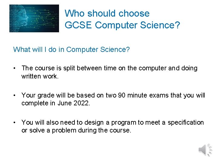 Who should choose GCSE Computer Science? What will I do in Computer Science? •