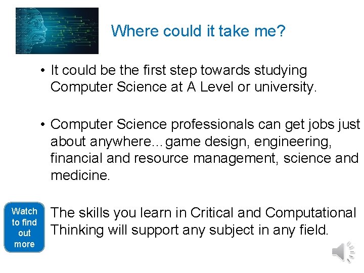 Where could it take me? • It could be the first step towards studying Where could it take me? • It could be the first step towards studying