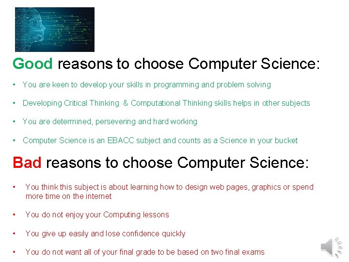 Good reasons to choose Computer Science: • You are keen to develop your skills