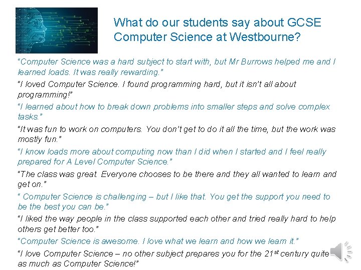 What do our students say about GCSE Computer Science at Westbourne? “Computer Science was