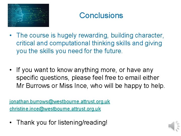 Conclusions • The course is hugely rewarding, building character, critical and computational thinking skills Conclusions • The course is hugely rewarding, building character, critical and computational thinking skills