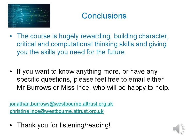 Conclusions • The course is hugely rewarding, building character, critical and computational thinking skills