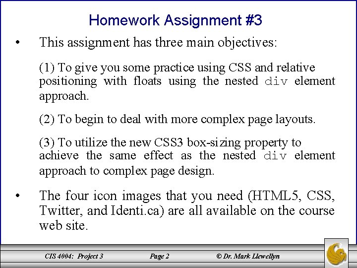 Homework Assignment #3 • This assignment has three main objectives: (1) To give you