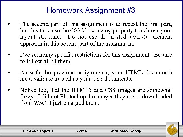 Homework Assignment #3 • The second part of this assignment is to repeat the