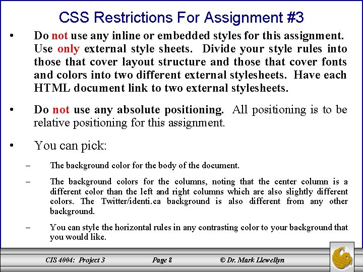 CSS Restrictions For Assignment #3 • Do not use any inline or embedded styles