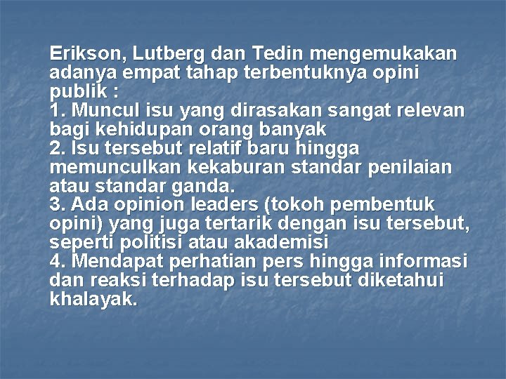 Erikson, Lutberg dan Tedin mengemukakan adanya empat tahap terbentuknya opini publik : 1. Muncul