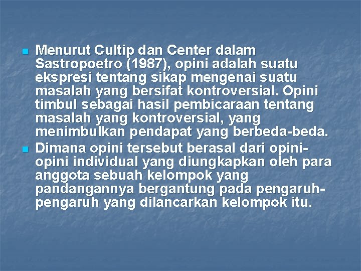 n n Menurut Cultip dan Center dalam Sastropoetro (1987), opini adalah suatu ekspresi tentang