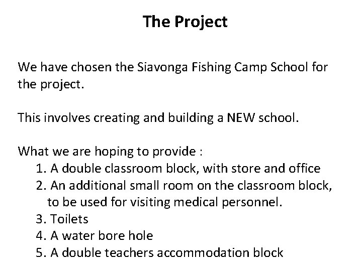 The Project We have chosen the Siavonga Fishing Camp School for the project. This