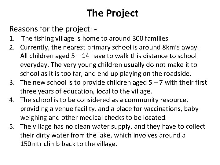 The Project Reasons for the project: - 1. The fishing village is home to