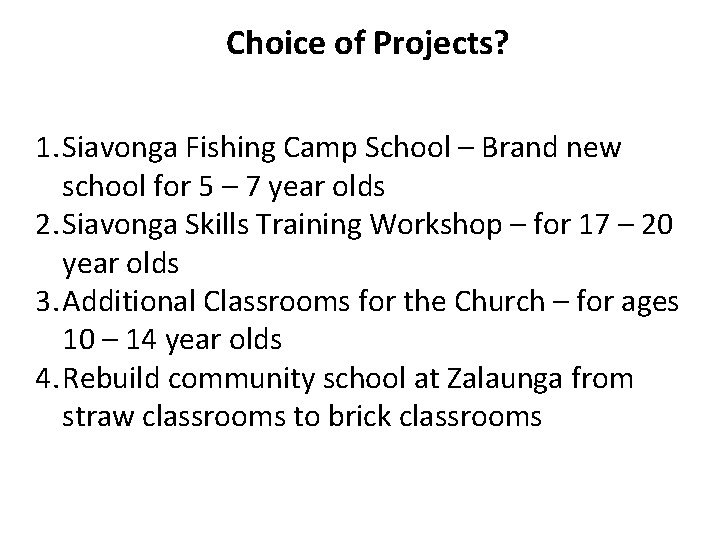 Choice of Projects? 1. Siavonga Fishing Camp School – Brand new school for 5